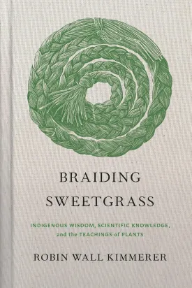 Braiding Sweetgrass: Indigenous Wisdom, Scientific Knowledge and the Teachings of Plants Hardcover  Illustrated, October 13, 2020