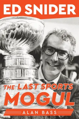 Ed Snider: The Last Sports Mogul Hardcover  September 27, 2022