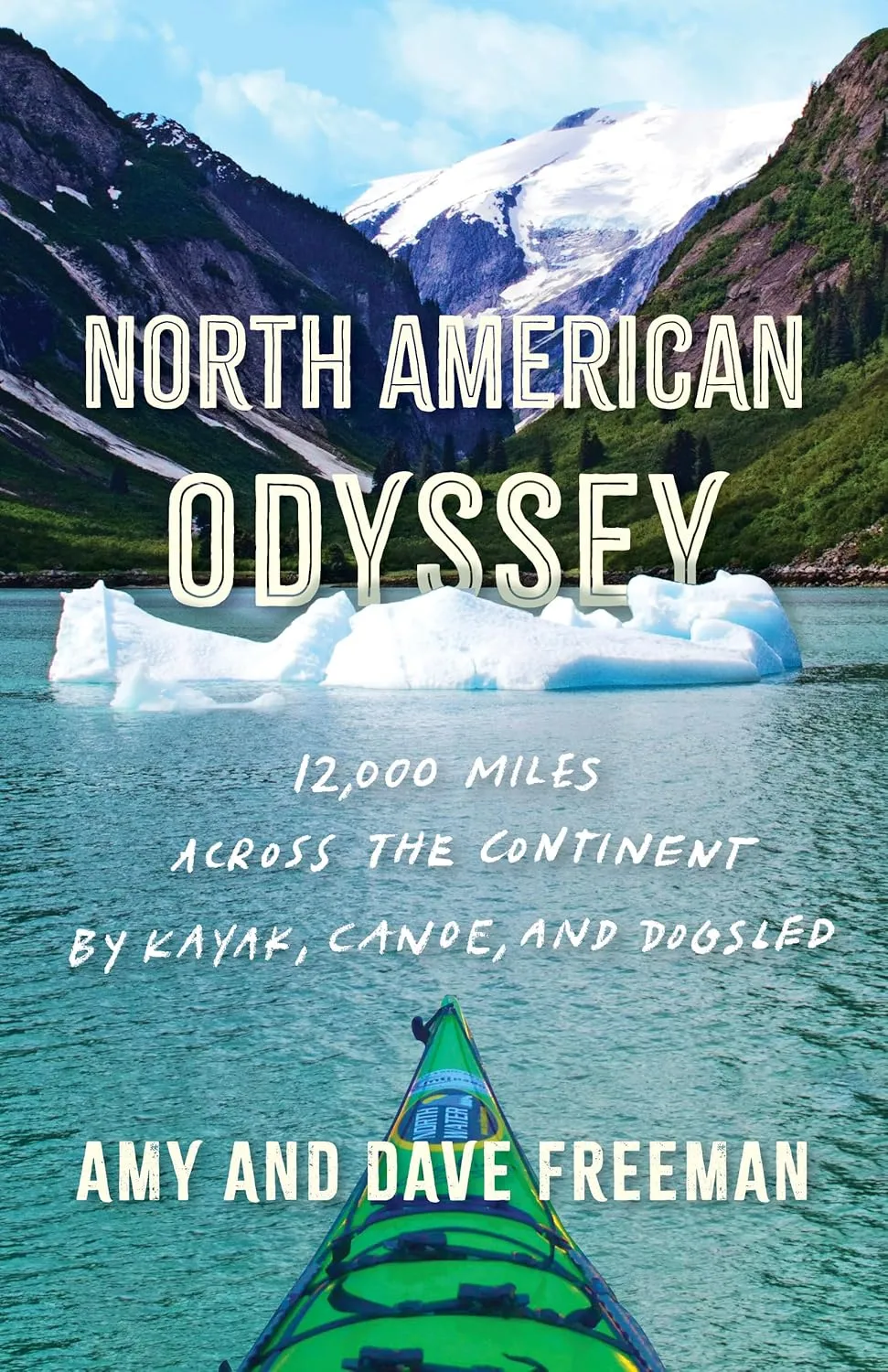 North American Odyssey: 12,000 Miles Across the Continent by Kayak, Canoe, and Dogsled Hardcover  October 1, 2024